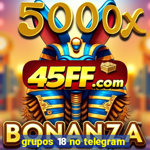 grupos 18 no telegram